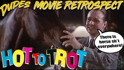 Dudes Podcast MOVIE RETROSPECT - HOT TO TROT (1988)