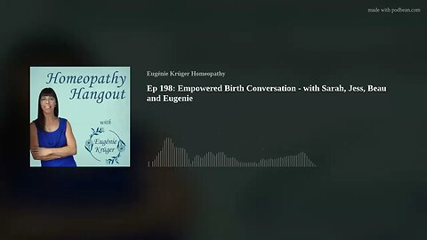Ep 198: Empowered Birth Conversation - with Sarah, Jess, Beau and Eugenie