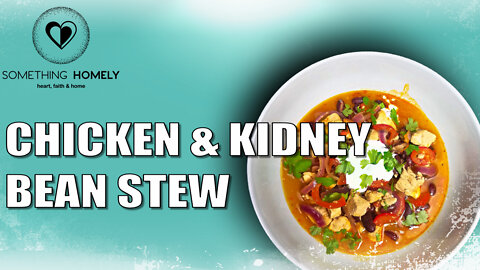 Chicken & Kidney Bean Stew | Tasty COMFORT FOOD | Easy Recipe