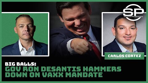 BIG BALLS: Gov Ron DeSantis Hammers Down on Vaxx Mandate