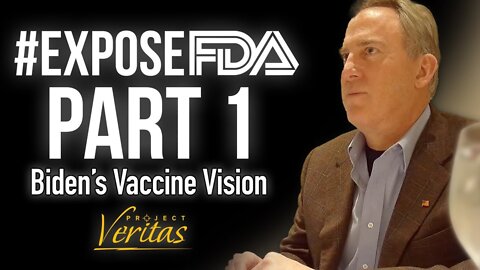 FDA EXEC: Biden Wants to VAxx Everyone (Project Veritas)