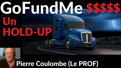 GoFundMe - Un HOLD-UP... (v.#111) #convoipourlaliberté2022 #freedomconvoy2022 #camionneursduquebec