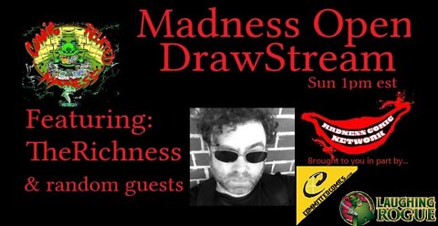 Madness Open DrawStream E23 6-12-22
