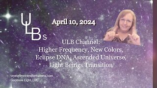 Higher Frequency, New Colors, Eclipse DNA, Ascended Universe, Light Beings Transition 04-10-24