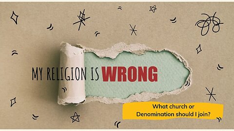 Your Religion is Wrong! What Denomination is Right?