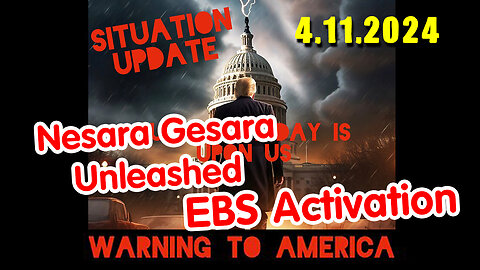 Situation Update 4-11-2024 ~ Ebs Activation Imminent! Gesara/ Nesara Unleashed - Military Takeover!