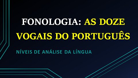 As doze vogais do português brasileiro - FONOLOGIA