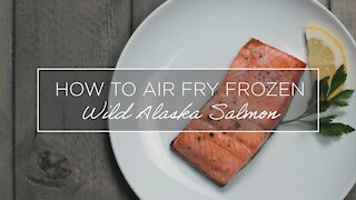 How to Air Fry Frozen Wild Alaska Salmon