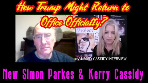 New Simon Parkes & Kerry Cassidy: How Trump Might Return to Office Officially?