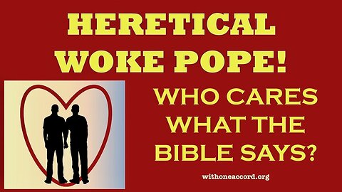 HERETICAL WOKE POPE! Who Cares What the Bible Says?