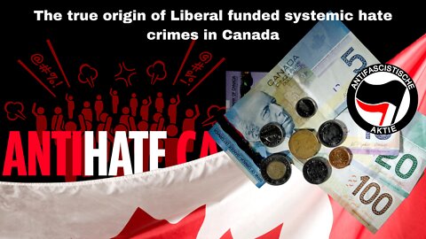 The true origin of Liberal funded systemic hate crimes in Canada