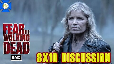 FEAR THE WALKING DEAD 8x10 Discussion with TWD Fans!
