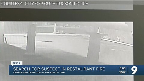 Police looking for suspect who started fire at Crossroads Restaurant