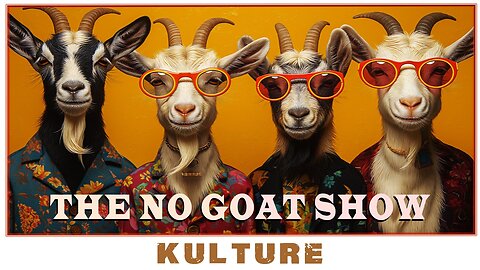 KULTURE #13 & The No Goat Show