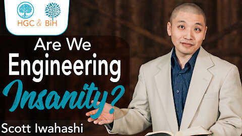 Are We Engineering Insanity? Understanding the Significance of Family - Scott Iwahashi