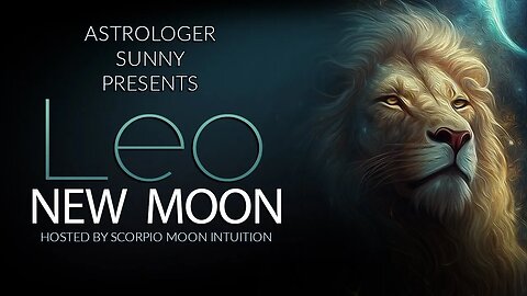 Astrologer Sunny: Leo New Moon - Face Your Fears + All Signs Tarot Card Reading
