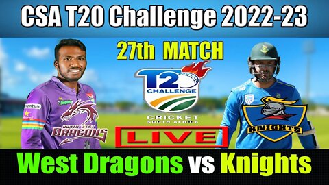 Knights vs North West live Update , CSA T20 Challenge 2022-23 Live , KNG vs NWD Live t20