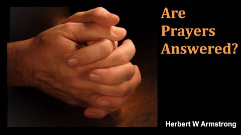 Are Prayers Answered? - Herbert W Armstrong - Radio Broadcast