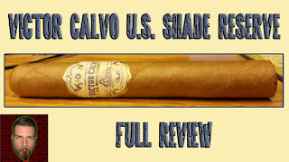 Victor Calvo U.S. Shade Reserve (Full Review) - Should I Smoke This