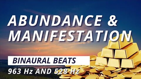 Abundance and Manifestation Meditation with 963 Hz and 528 Hz Binaural Beats