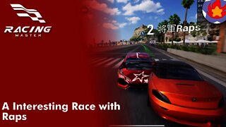 A Interesting Race with Raps | Racing Master