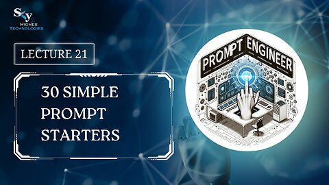21. 30 Simple Prompt Starters | Skyhighes | Prompt Engineering