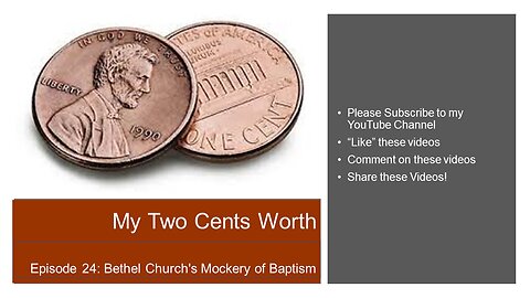 My Two Cents Worth, Episode 24: Bethel Church's Mockery of Baptism