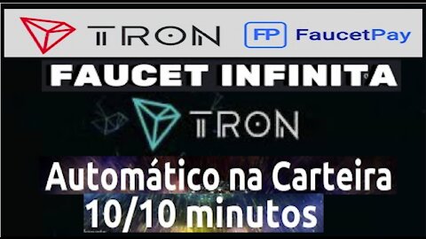 [ Tron Infinita ] Como ganhar TRON 24 horas no Automático 10/10 minutos | FaucetPay | Home Office