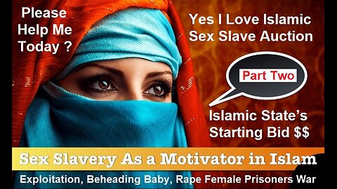 Does Islam Allow The Exploitation, Rape Children, Female Prisoners of War Part Two