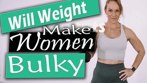 Will weights make women bulky ?