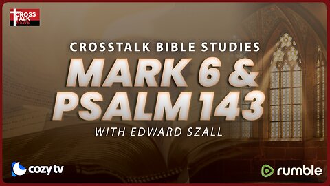 BIBLE STUDY: Mark 6 and Psalm 143