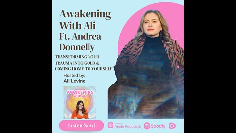 TRANSFORMING YOUR TRAUMA INTO GOLD & COMING HOME TO YOURSELF W/ SPIRITUAL MENTOR ANDREA DONNELLY