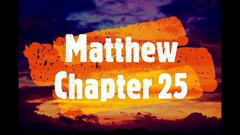 "What Does The Bible Say?" Series - Topic: Predestination, Part 38: Matthew 25