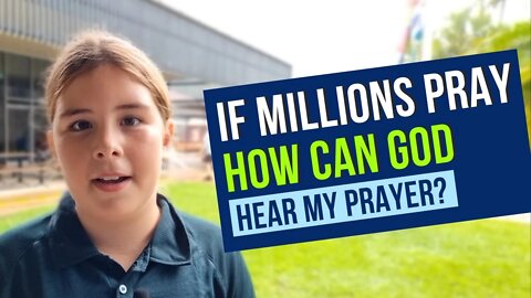 If millions pray at the same time, how can God hear me?