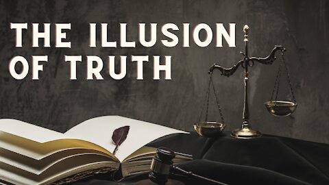 The illusion of Truth