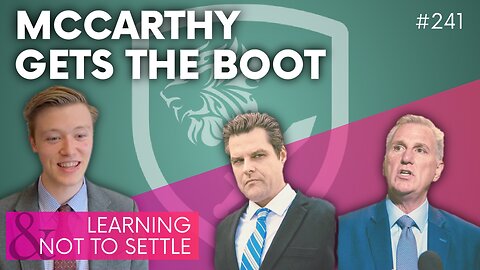 Episode 241: McCarthy Gets the Boot + Learning Not to Settle