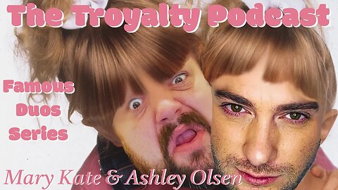 Mary Kate & Ashley Olsen - The Troyalty Podcast Famous Duos Series