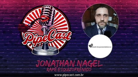 Jonathan Nagel - Rapé Esquizofrênico - PipeCast #2-02