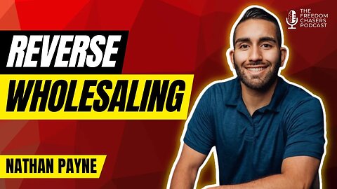The Art of Reverse Wholesaling: Lessons from Nathan Payne's Real Estate Adventure