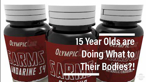 15 Year Old on SARMS