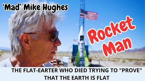 THE ROCKETMAN - "MAD" MIKE HUGHES - FLAT-EATHER
