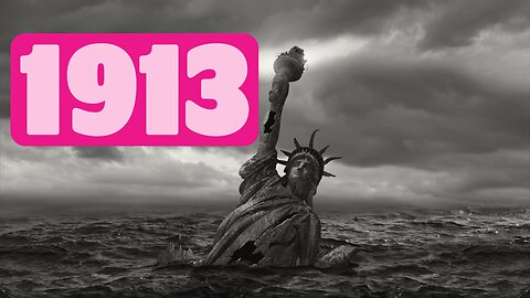 1913 Was a Terrible Year for the Constitution and Liberty