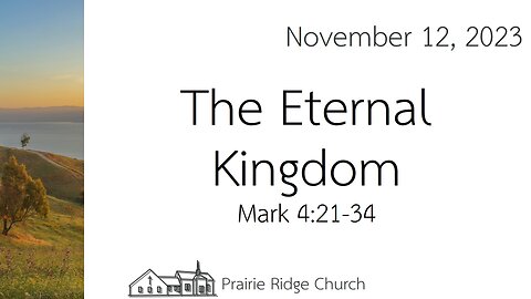 The Eternal Kingdom - Mark 4:21-34