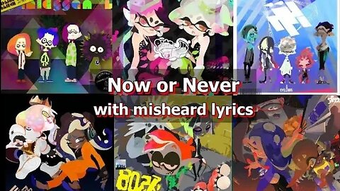 Misheard Lyric Video: "Now or Never" (Splatoon series)