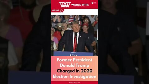 Former President Donald Trump Charged in 2020 Election Investigation -World-Wire #shorts