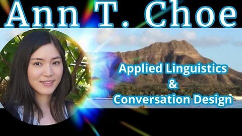 Ann T. Choe - Applied Linguistics & Conversation Design