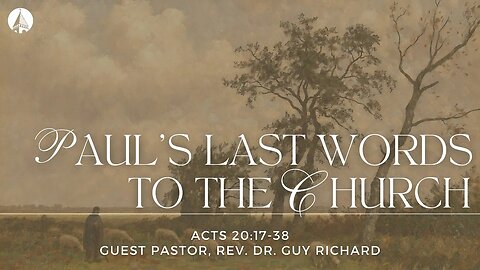"Paul's Last Words To The Church" (Acts 20:17-38)