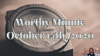 Worthy Minute - October 14th 2020