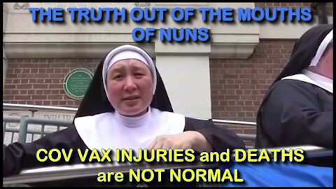 2021 JUN 27 THE TRUTH OUT OF THE MOUTHS OF NUNS COV VAX INJURIES and DEATHS are NOT NORMAL