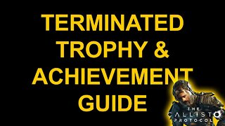 Terminated - The Callisto Protocol - Trophy / Achievement Guide
